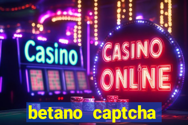 betano captcha security check